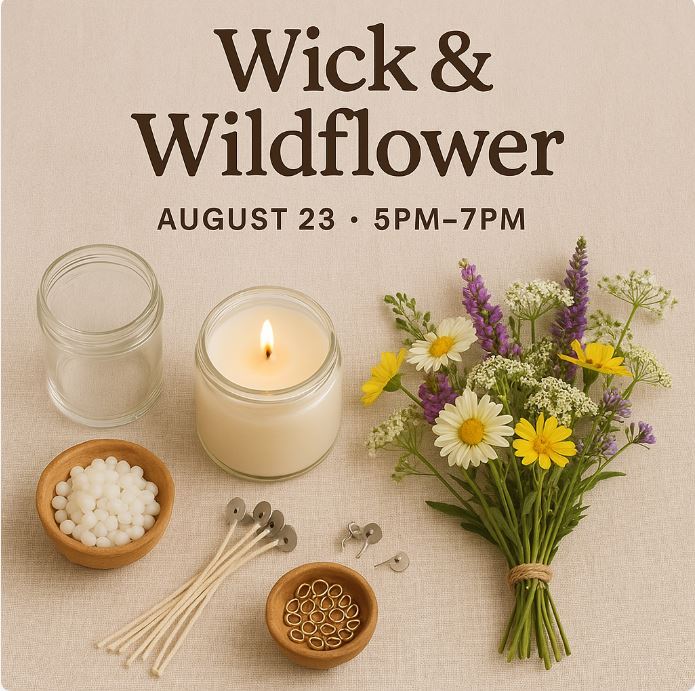 Wick & Wildflower (Aug 23rd)